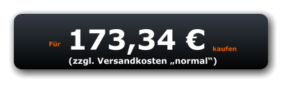 Für 173,34 € kaufen (zzgl. Versandkosten „normal“)