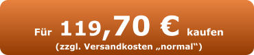 Für 119,70 € kaufen (zzgl. Versandkosten „normal“)