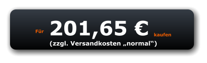 Für 201,65 € kaufen (zzgl. Versandkosten „normal“)
