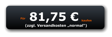 Für 81,75 € kaufen (zzgl. Versandkosten „normal“)
