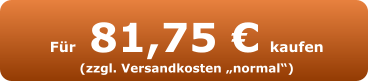 Für 81,75 € kaufen (zzgl. Versandkosten „normal“)