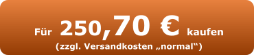 Für 250,70 € kaufen (zzgl. Versandkosten „normal“)
