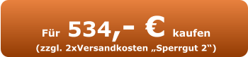 Für 534,- € kaufen (zzgl. 2xVersandkosten „Sperrgut 2“)