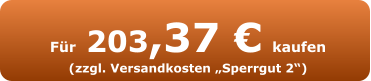 Für 203,37 € kaufen (zzgl. Versandkosten „Sperrgut 2“)