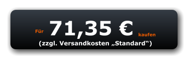 Für 71,35 € kaufen (zzgl. Versandkosten „Standard“)